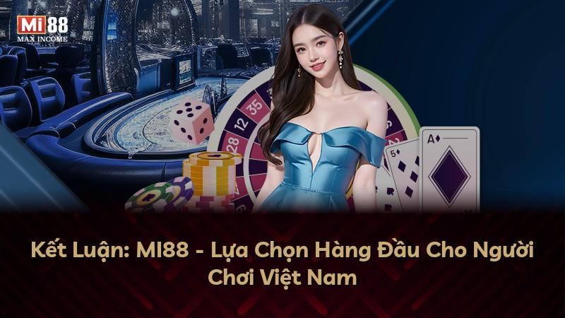 Kết Luận: MI88 - Lựa Chọn Hàng Đầu Cho Người Chơi Việt Nam