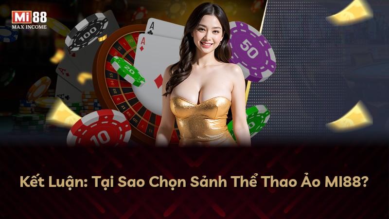 Kết Luận: Tại Sao Chọn Sảnh Thể Thao Ảo MI88?