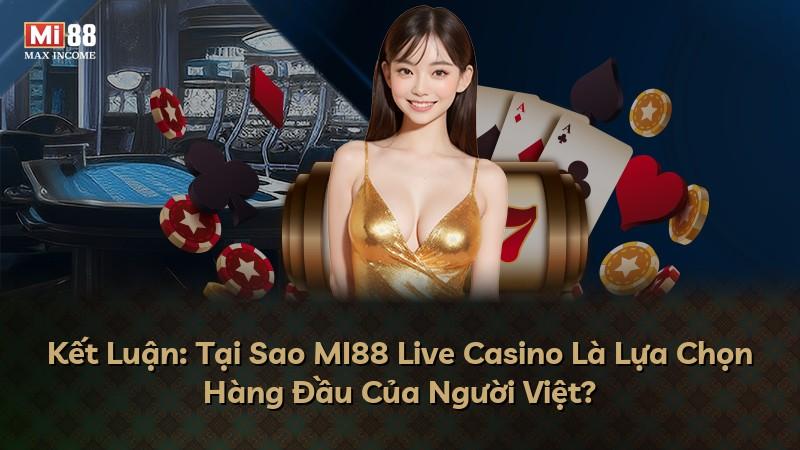 Kết Luận: Tại Sao MI88 Live Casino Là Lựa Chọn Hàng Đầu Của Người Việt?