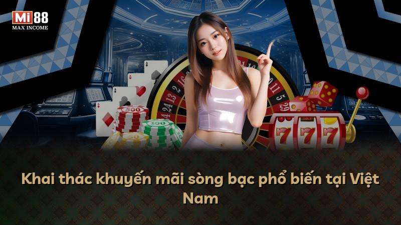 Khai thác khuyến mãi sòng bạc phổ biến tại Việt Nam