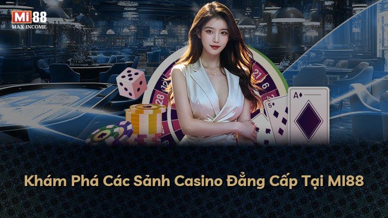 Khám Phá Các Sảnh Casino Đẳng Cấp Tại MI88
