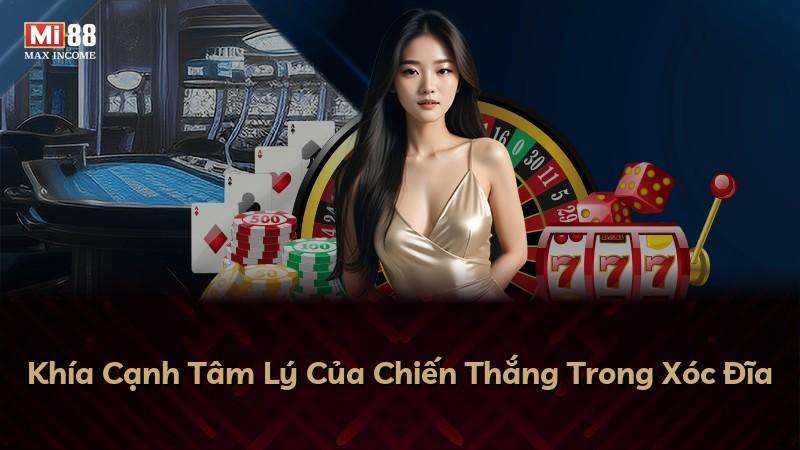 Khía Cạnh Tâm Lý Của Chiến Thắng Trong Xóc Đĩa