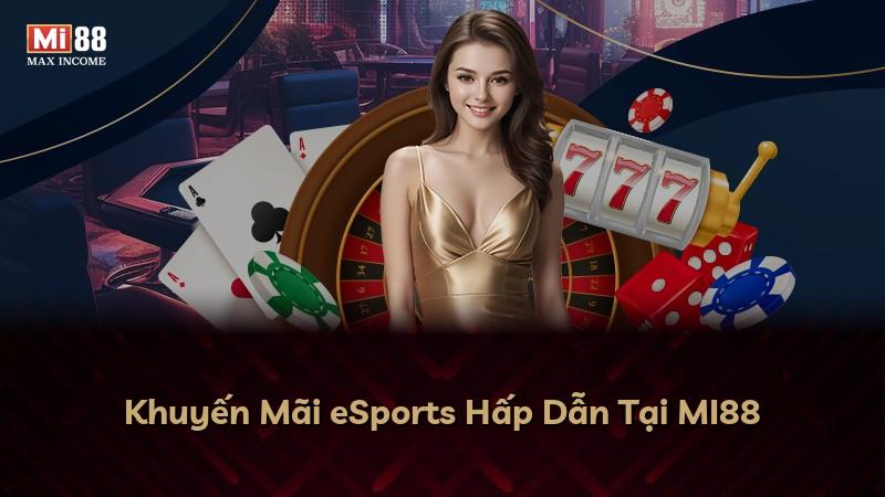 Khuyến Mãi eSports Hấp Dẫn Tại MI88