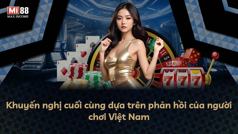 Khuyến nghị cuối cùng dựa trên phản hồi của người chơi Việt Nam