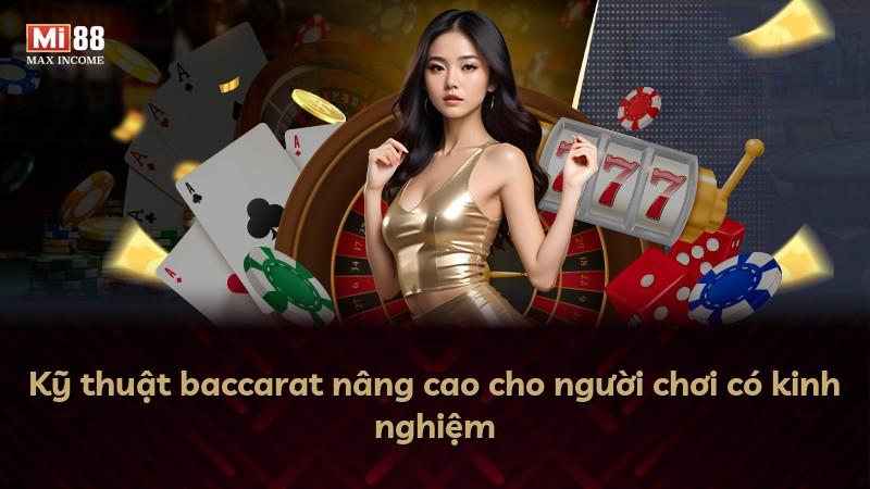 Kỹ thuật baccarat nâng cao cho người chơi có kinh nghiệm