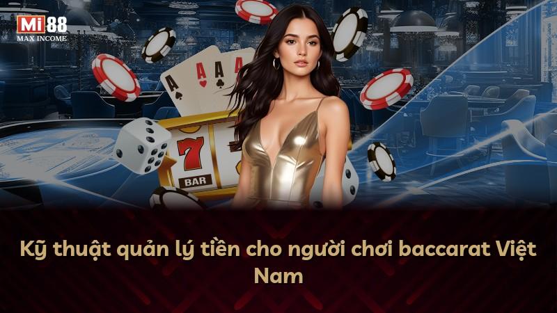 Kỹ thuật quản lý tiền cho người chơi baccarat Việt Nam