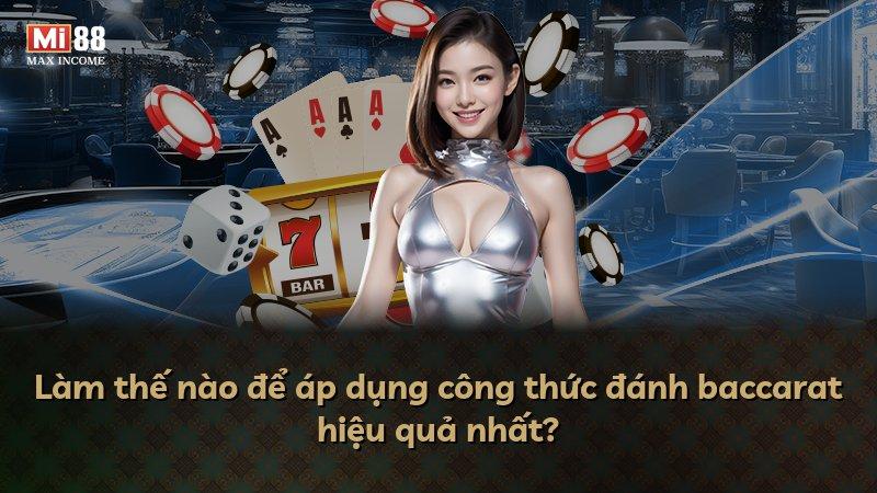 Làm thế nào để áp dụng công thức đánh baccarat hiệu quả nhất?