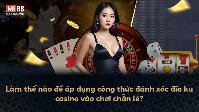 Làm thế nào để áp dụng công thức đánh xóc đĩa ku casino vào chơi chẵn lẻ?