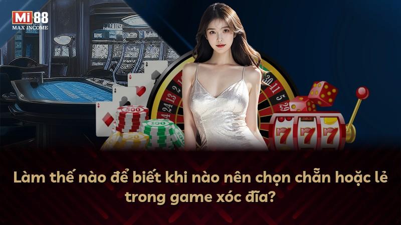 Làm thế nào để biết khi nào nên chọn chẵn hoặc lẻ trong game xóc đĩa?