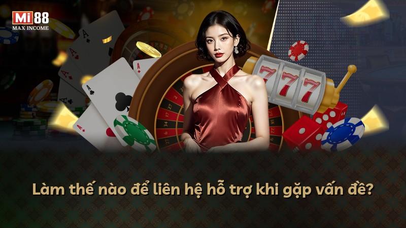 Làm thế nào để liên hệ hỗ trợ khi gặp vấn đề?