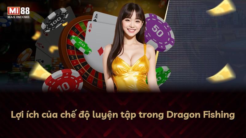 Lợi ích của chế độ luyện tập trong Dragon Fishing