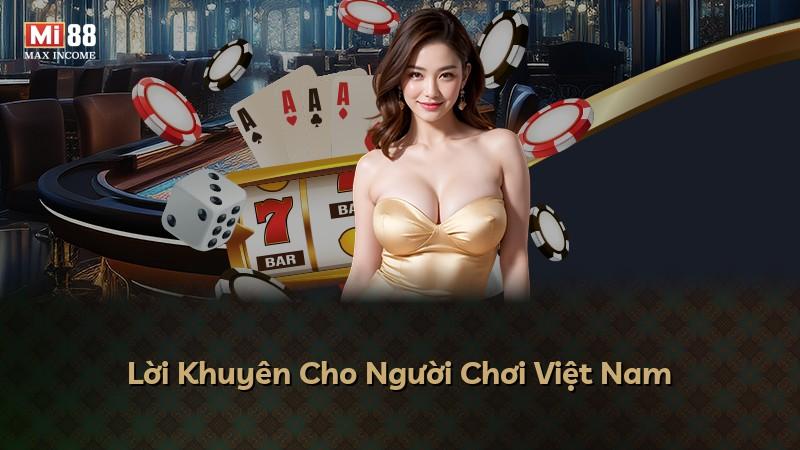 Lời Khuyên Cho Người Chơi Việt Nam