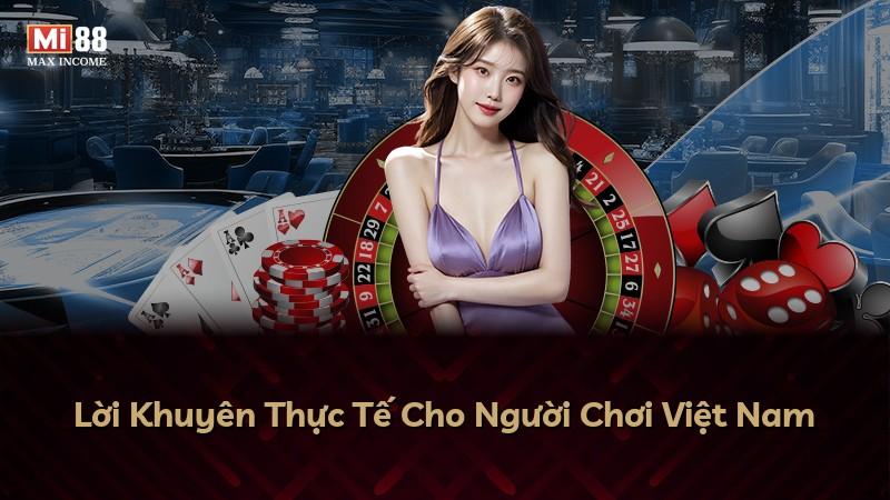 Lời Khuyên Thực Tế Cho Người Chơi Việt Nam