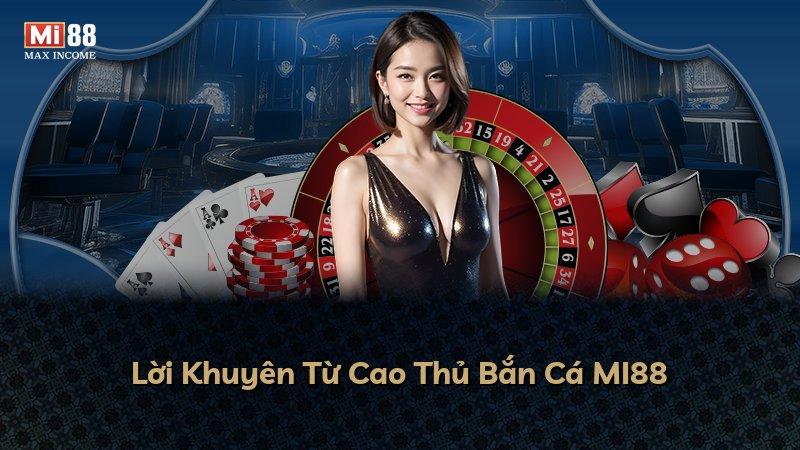 Lời Khuyên Từ Cao Thủ Bắn Cá MI88
