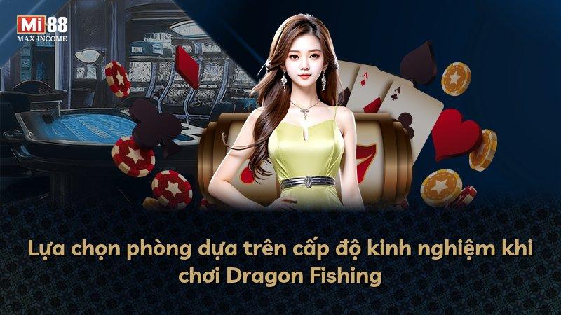 Lựa chọn phòng dựa trên cấp độ kinh nghiệm khi chơi Dragon Fishing