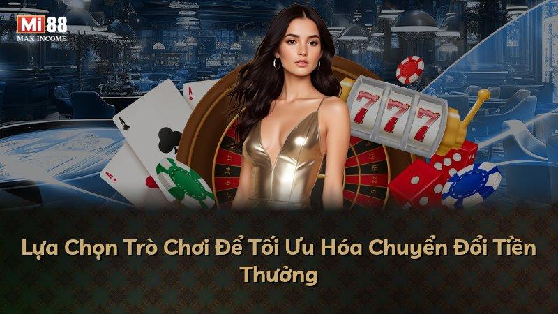 Lựa Chọn Trò Chơi Để Tối Ưu Hóa Chuyển Đổi Tiền Thưởng