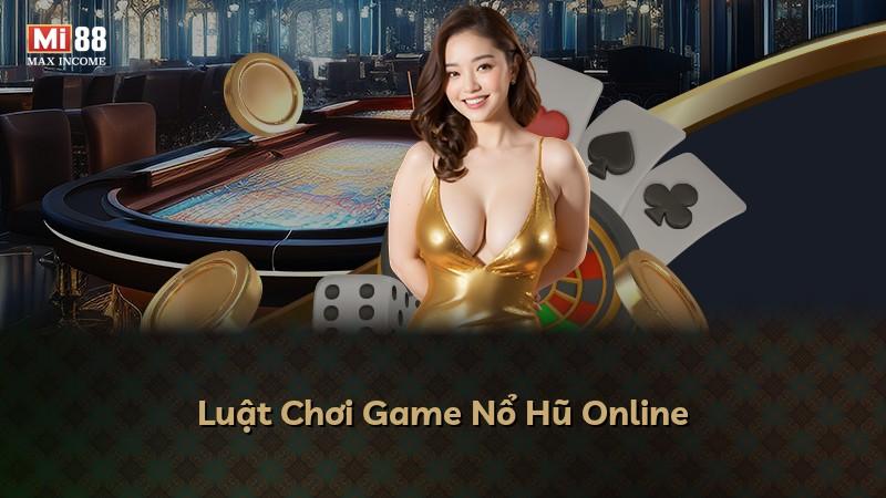 Luật Chơi Game Nổ Hũ Online