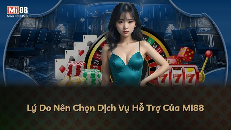 Lý Do Nên Chọn Dịch Vụ Hỗ Trợ Của MI88