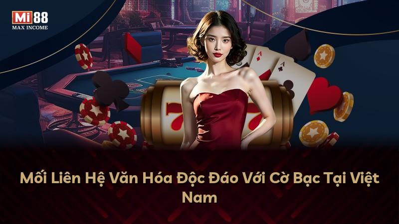 Mối Liên Hệ Văn Hóa Độc Đáo Với Cờ Bạc Tại Việt Nam