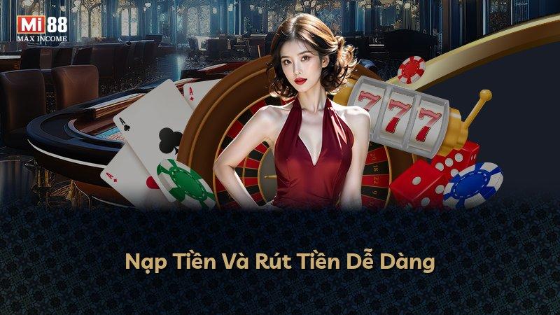 Nạp Tiền Và Rút Tiền Dễ Dàng