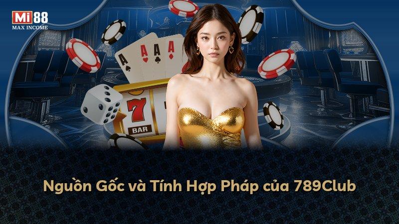 Nguồn Gốc và Tính Hợp Pháp của 789Club