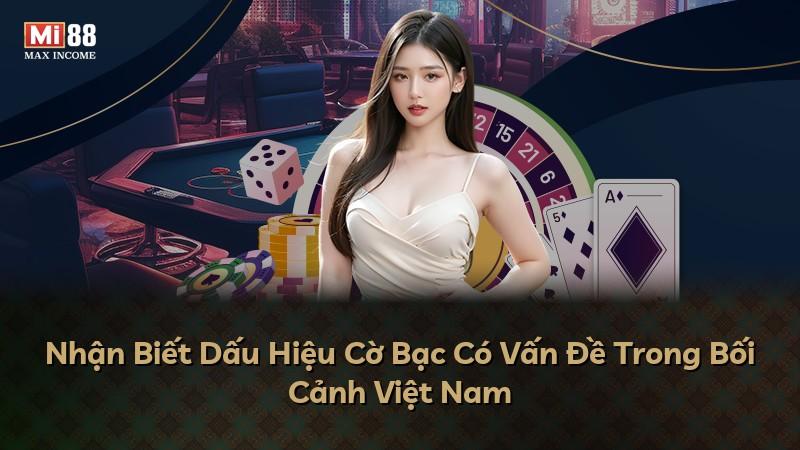 Nhận Biết Dấu Hiệu Cờ Bạc Có Vấn Đề Trong Bối Cảnh Việt Nam