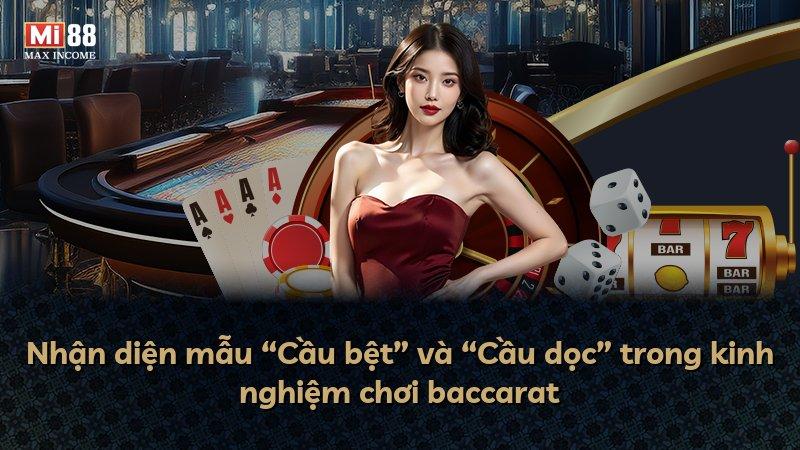 Nhận diện mẫu “Cầu bệt” và “Cầu dọc” trong kinh nghiệm chơi baccarat