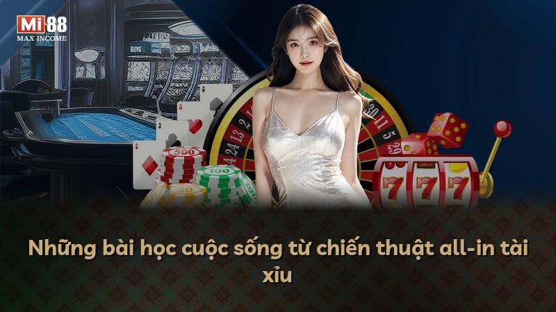 Những bài học cuộc sống từ chiến thuật all-in tài xỉu