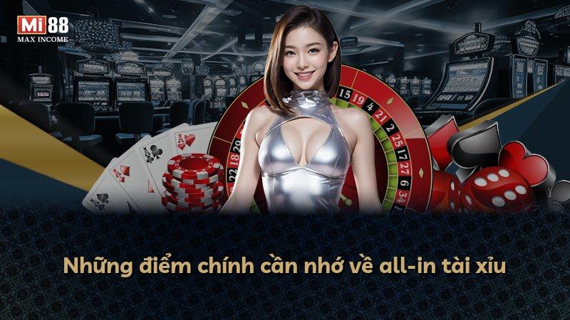 Những điểm chính cần nhớ về all-in tài xỉu