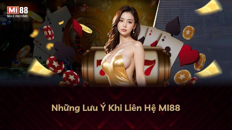Những Lưu Ý Khi Liên Hệ MI88