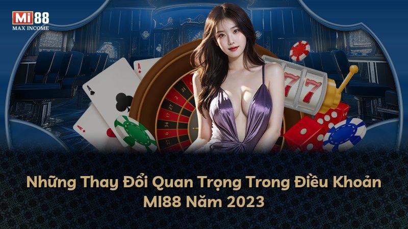 Những Thay Đổi Quan Trọng Trong Điều Khoản MI88 Năm 2023