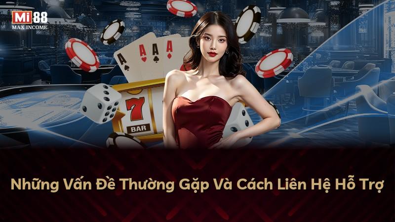 Những Vấn Đề Thường Gặp Và Cách Liên Hệ Hỗ Trợ