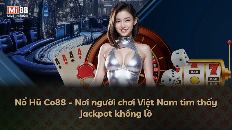 Nổ Hũ Co88 - Nơi người chơi Việt Nam tìm thấy jackpot khổng lồ