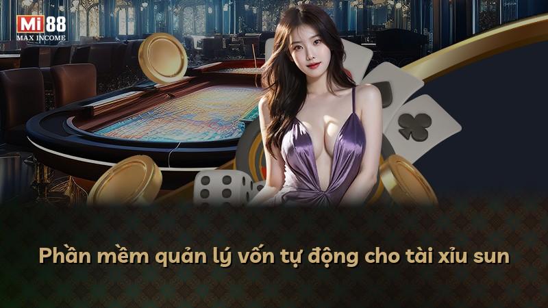 Phần mềm quản lý vốn tự động cho tài xỉu sun