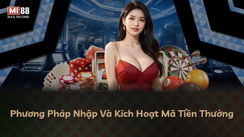 Phương Pháp Nhập Và Kích Hoạt Mã Tiền Thưởng