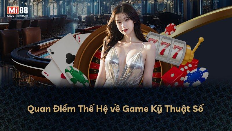 Quan Điểm Thế Hệ về Game Kỹ Thuật Số