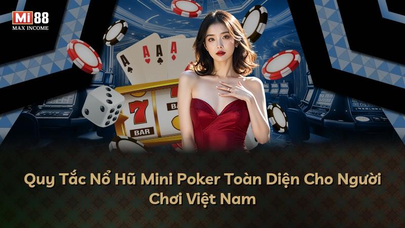 Quy Tắc Nổ Hũ Mini Poker Toàn Diện Cho Người Chơi Việt Nam