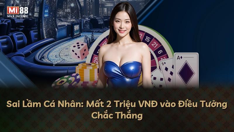 Sai Lầm Cá Nhân: Mất 2 Triệu VNĐ vào Điều Tưởng Chắc Thắng