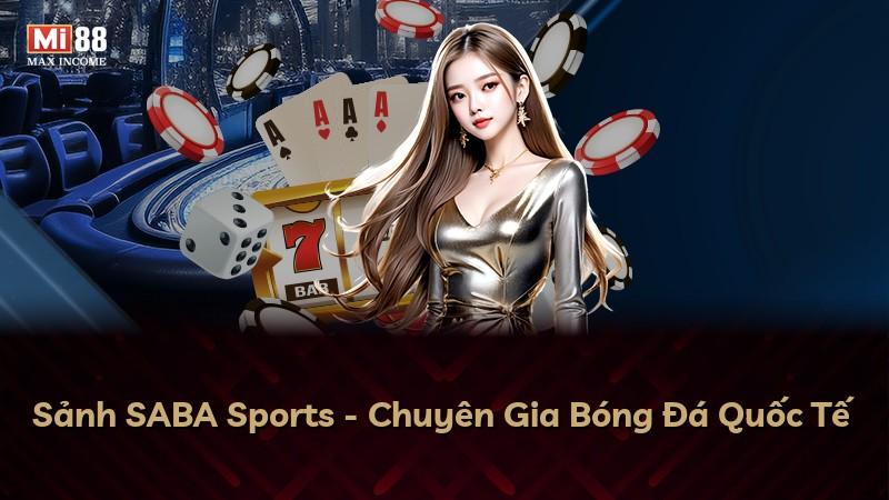 Sảnh SABA Sports - Chuyên Gia Bóng Đá Quốc Tế