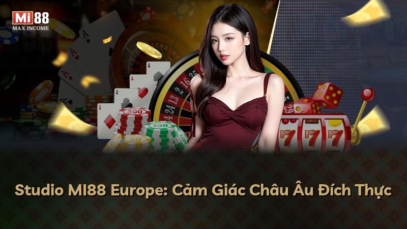 Studio MI88 Europe: Cảm Giác Châu Âu Đích Thực