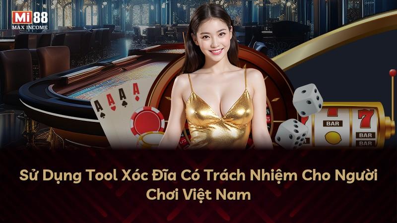 Sử Dụng Tool Xóc Đĩa Có Trách Nhiệm Cho Người Chơi Việt Nam