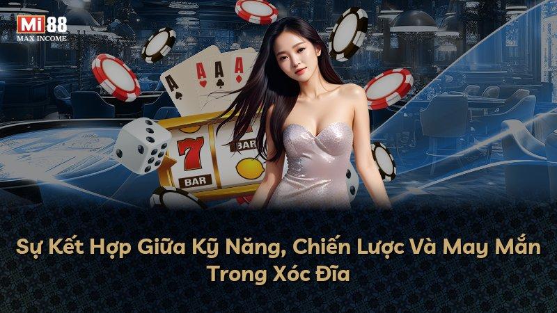 Sự Kết Hợp Giữa Kỹ Năng, Chiến Lược Và May Mắn Trong Xóc Đĩa
