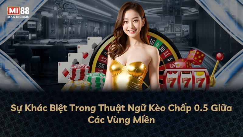 Sự Khác Biệt Trong Thuật Ngữ Kèo Chấp 0.5 Giữa Các Vùng Miền