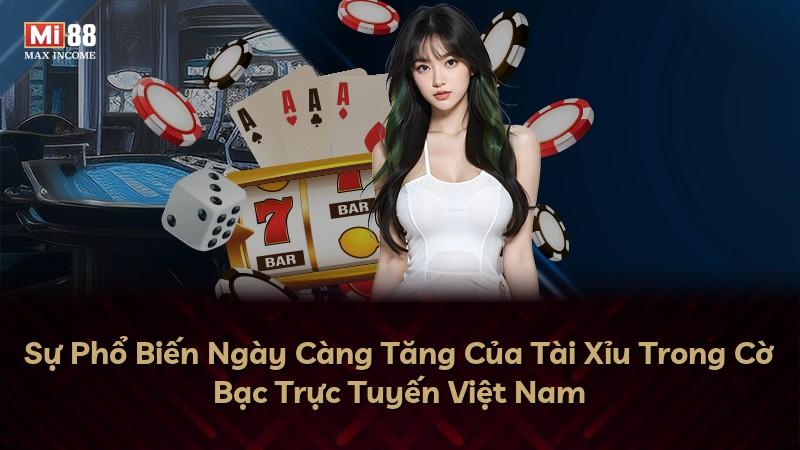 Sự Phổ Biến Ngày Càng Tăng Của Tài Xỉu Trong Cờ Bạc Trực Tuyến Việt Nam