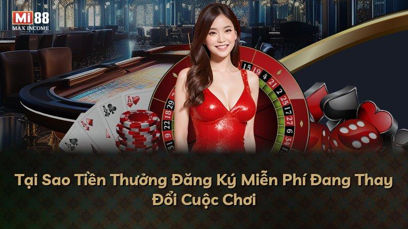 Tại Sao Tiền Thưởng Đăng Ký Miễn Phí Đang Thay Đổi Cuộc Chơi