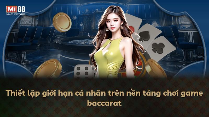 Thiết lập giới hạn cá nhân trên nền tảng chơi game baccarat