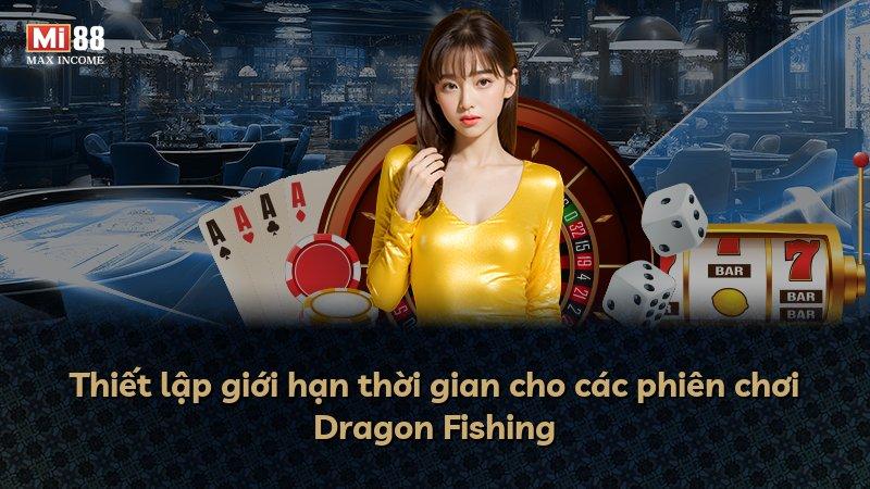 Thiết lập giới hạn thời gian cho các phiên chơi Dragon Fishing