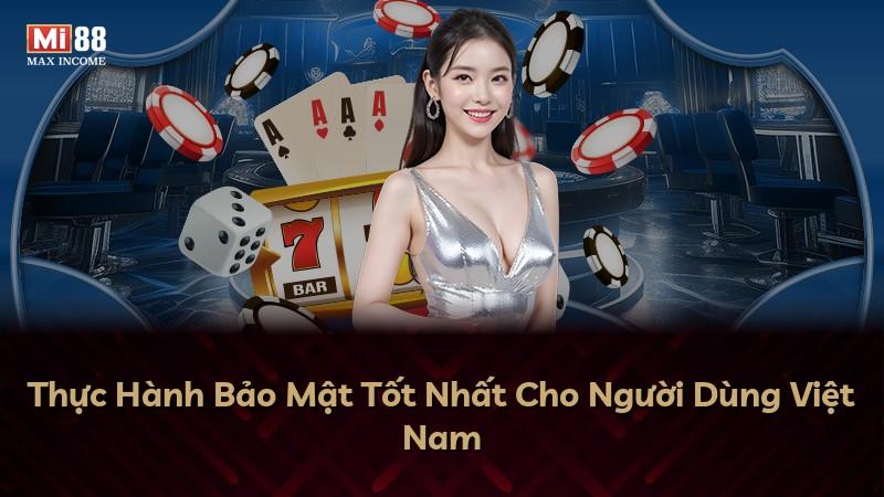 Thực Hành Bảo Mật Tốt Nhất Cho Người Dùng Việt Nam