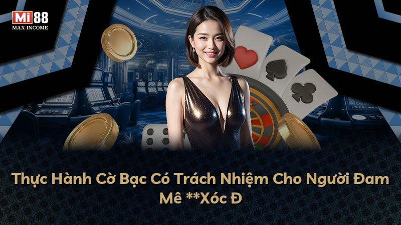 Thực Hành Cờ Bạc Có Trách Nhiệm Cho Người Đam Mê **Xóc Đ