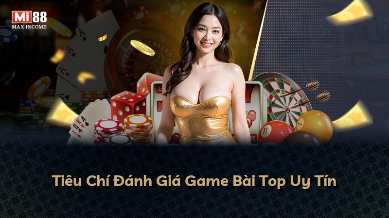 Tiêu Chí Đánh Giá Game Bài Top Uy Tín